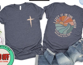 I left It In Water Tee: Custom Church Baptism Shirt