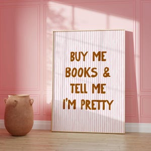 Buy Me Books And Tell Me I&#39;m Pretty Art Print, Trendy Book Wall Decor, Gift For Readers, Book Ish Posters, Gift Book Lover, Pink Book Prints