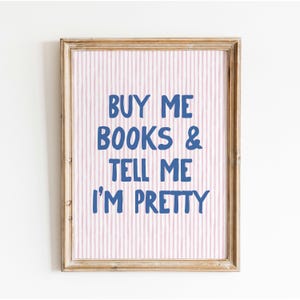 Buy Me Books And Tell Me I&#39;m Pretty Art Print, Trendy Book Wall Decor, Gift For Readers, Book Ish Posters, Gift Book Lover, Pink Book Prints