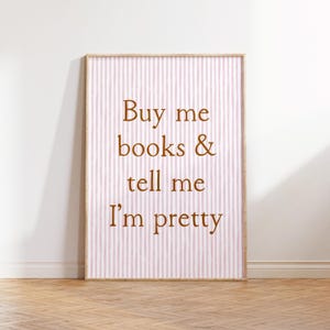 Buy Me Books And Tell Me I&#39;m Pretty Book Print, Book Lover Art Prints, Bookish Posters, Gift For Reading Lovers, Book Lover Gifts, Book Art