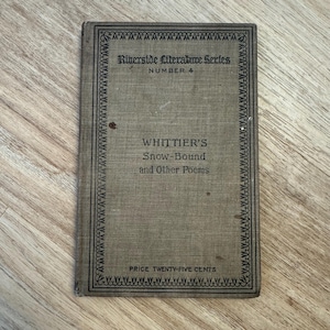 1898 - Riverside Literature Series Number 4 - Whittier’s Snow-Bound and Other Poems - Vintage Hardcover Book