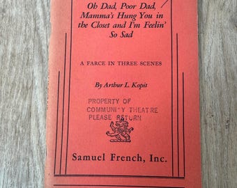 1960 - Samuel French Inc -  Oh Dad, Poor Dad, Mamma’s Hung… by Arthur L. Kopit - Vintage Softcover Play Book