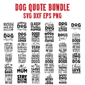 May include: A selection of dog-themed SVG, DXF, EPS, and PNG files featuring quotes. The designs include phrases such as "Dog Mom," "Crazy Dog Lady," and "Life is better with a dog." The text is in a bold, black font.