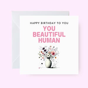 Joyeux anniversaire belle carte humaine, belle carte d'anniversaire humaine, carte d'anniversaire pour elle lui ami frère ou sœur collègue parent, thème floral