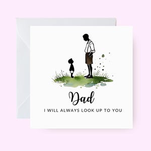 Dad Card for Black Dad, Look up to you, Father's Appreciation Card, Special Dad Greeting Card, Fathers Day, Ethnic Dad Card, Black Father