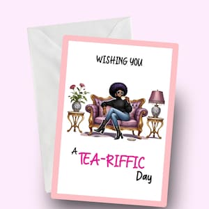 Ich wünsche Ihnen einen Tee-Riffic-Tag, Teegrußkarte, Afro-Grußkarten, Spaß und stilvoll, Afrocentric Karte für Sie, Geburtstagskarte für sie