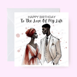 私の人生の愛へ、誕生日おめでとう – 黒人カップルカード、彼女と彼への誕生日カード、エスニック、アフロセントリック、黒人パートナーへの誕生日カード