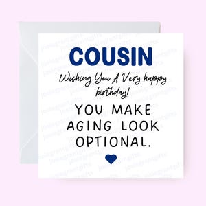 Funny Cousin Birthday Card | “You Make Ageing Look Optional” | Humorous Cousin Birthday Card | Witty Birthday Card for Cousin | Cuzzie Card