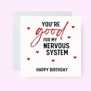 Cartão de feliz aniversário para ela, ele, namorada, namorado, você é bom para o meu sistema nervoso, cartão de amor exclusivo, cartão de aniversário fofo
