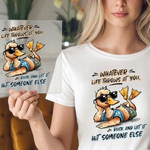 Funny Duck DTF Transfer, Whatever Life Throws at You Duck Humor Design, Cool Cartoon Animal Shirt Print