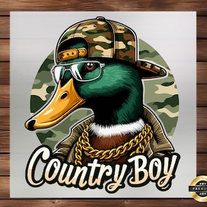 May include: A cartoon illustration of a duck wearing a camouflage baseball cap, sunglasses, and a gold chain. The duck is wearing a brown leather jacket and has a green head and neck. The background is a camouflage pattern. The text "Country Boy" is written below the duck.