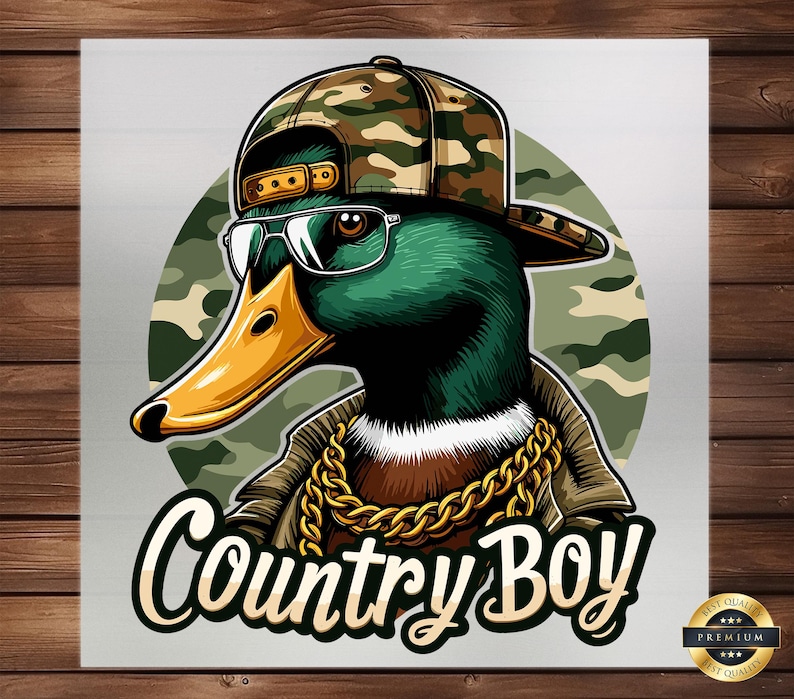 May include: A cartoon illustration of a duck wearing a camouflage baseball cap, sunglasses, and a gold chain. The duck is wearing a brown leather jacket and has a green head and neck. The background is a camouflage pattern. The text "Country Boy" is written below the duck.