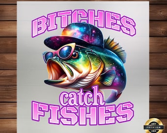 May include: A colorful illustration of a fish wearing sunglasses and a baseball cap with a galaxy design. The image includes the text "BITCHES catch FISHES" in a pink font.