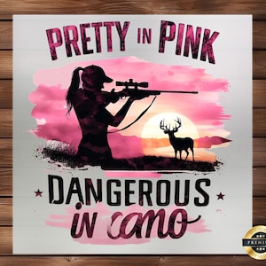Pretty in Pink, Dangerous in Camo DTF Transfer - Ideal for Girls Who Hunt, Custom Deer Hunt Shirt Design, Iron-On Art for Hunting Apparel