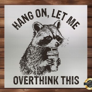 Hang On Let Me Overthink This DTF Transfer, Cartoon Design, Easy Application, Perfect for Fun Apparel, Ready Press, Iron on Decal, DIY Craft