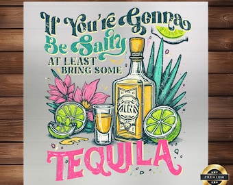 Funny Summer DTF Transfer, 'If You're Gonna Be Salty, Add Tequila, DIY Heat Press Application, Ideal for T-Shirts, Hoodies & Tote Bags