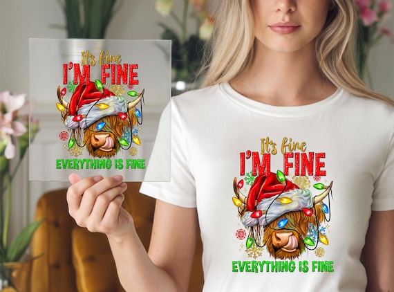 Its Fine Im Fine DTF Transfer, Funny Christmas Highland Cow Ready To Press