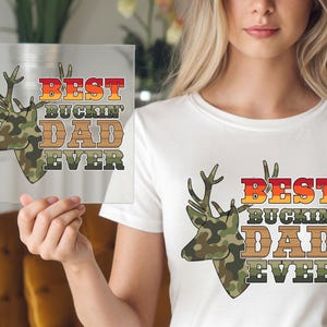 Hunting Dad DTF Transfer, Best Buckin Dad Art, Funny Deer Hunter Print, Ready to Press, DIY Iron-On, Camo Gift Idea, Outdoor Lover