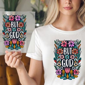 Floral But God DTF Transfer: Christian Shirt Design, Ready To Press