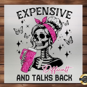 Expensive Difficult And Talks Back DTF Transfer, Cartoon Design, Easy Application, Mom Skeleton Apparel, Ready to Press, Iron on Decal, DIY
