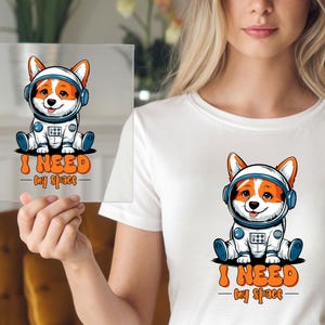 I Need My Space DTF Transfer, Funny Astronaut Dog Print, Ready to Press, DIY Outer Space Shirt, Quirky Galaxy Pup