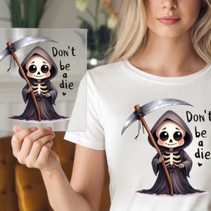 Cute Reaper DTF Transfer, Funny Skeleton Art, Sarcastic Dark Humor, Ready to Press, DIY Iron-On, Fun Gift Idea, Easy to Apply