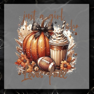May include: A digital illustration of a pumpkin, a football, a coffee drink, and fall leaves with the text "just a girl who loves fall".