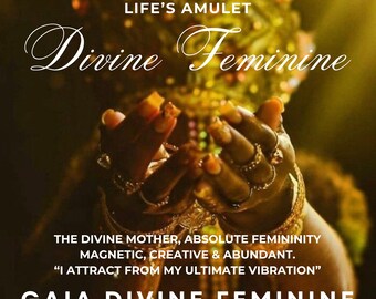 May include: Two hands held together with palms facing upward, adorned with multiple gold rings and bracelets. The text reads: LIFE'S AMULET Divine Feminine, THE DIVINE MOTHER, ABSOLUTE FEMININITY MAGNETIC, CREATIVE & ABUNDANT. “I ATTRACT FROM MY ULTIMATE VIBRATION” GAIA DIVINE FEMININE.