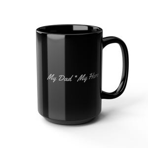 Dad Hero Quote Black Mug - 11oz or 15oz, Birthday Gift for Dad, Father&#39;s Day Coffee Mug, Inspirational Drinkware