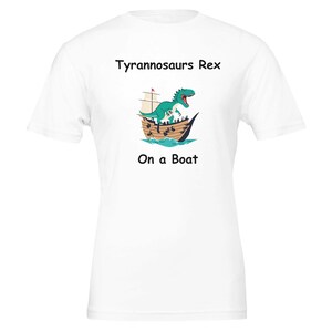 Tyrannosaurus Rex on a Boat T-Shirt - Fun Dino Graphic Tee - Perfect Gift for Dino Lovers!