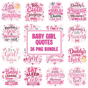 May include: A collection of pink baby girl quotes in a 36 PNG bundle. The designs feature phrases like "Little Miss Sunshine," "Too Cute in Progress," and "Daddy's Girl." Crowns, hearts, and bows decorate the text.