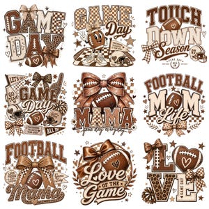May include: A collection of nine brown and beige football-themed graphic designs featuring text like Game Day, Football Mama, and Love of the Game. The illustrations include footballs, bows, helmets, stars, hearts, and checkered or leopard print patterns.
