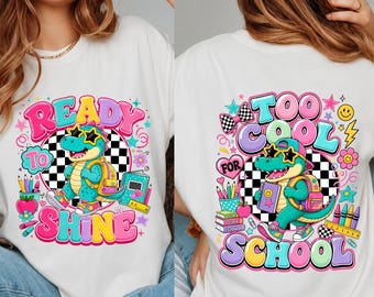 Ready To Shine Too Cool For School PNG, Cute Gator Back To School Shirt Design, First Day Of School Sublimation School Girl PNG Kids Digital