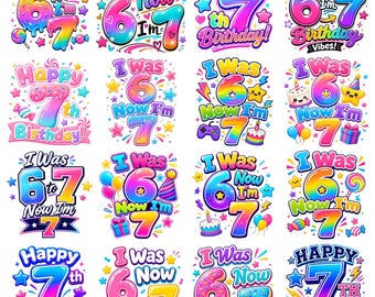 I Was 6 Now I'm 7 PNG Bundle, 7th Birthday Shirt Design Bundle, Happy 7th Birthday PNG, Birthday Boy Girl Sublimation, Instant Download
