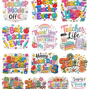 May include: A collection of colorful teacher-themed designs. Each design features text like "Teacher Mode Off", "Best Teacher Ever", "Teacher with Heart", and "Happy Last Day of School". The designs include pencils, apples, books, and flowers.