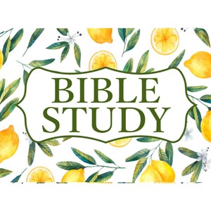 May include: A white background with a green leafy design and yellow lemons. The text "BIBLE STUDY" is in a green banner.