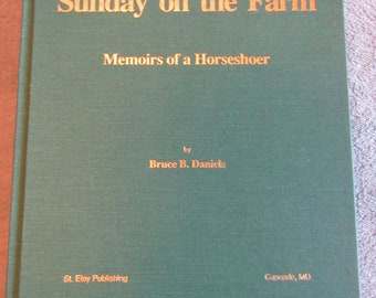 Book: Sunday on the Farm - Memoirs of a Horseshoer by Bruce B. Daniels VG condition