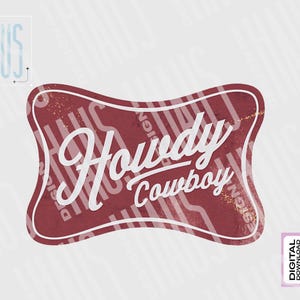 May include: A red and white distressed sign with the text "Howdy Cowboy" in a white cursive font.