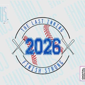 May include: A digital design featuring a baseball theme. The design includes the text "THE LAST INNING" and "FINISH STRONG" in a circular layout. The number "2026" is prominently displayed in blue, with a red baseball and crossed bats.