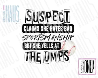 Baseball Suspect Claims PNG, Baseball Mom Shirt File, Yells at Umps, Loud Baseball Mom, Baseball Season, Baseball Sister, Bad Sportsmanship