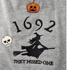 1692 Witch They Missed One Embroidered Sweatshirt