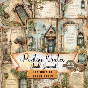 May include: A collection of vintage-style journal pages with a collage of illustrations and quotes. The central banner reads "Positive Quotes Junk Journal" with "Includes 40 Inner Pages" below. The pages feature images of buildings, birds, and flowers.