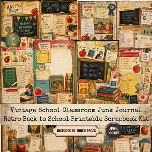 May include: A collage of vintage school-themed ephemera. The design includes handwritten notes, apples, pencils, books, and a globe. Text includes "Happy Days!", "Be Kind Be Curious Be You!", and "Vintage School Classroom Junk Journal".