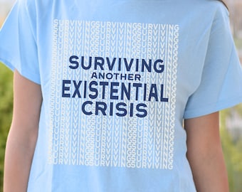 Surviving Existential Crisis Shirt, Mental Health Awareness Tee, Psychology Humor Apparel
