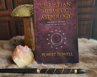 Christian Hermetic Astrology: The Star of the Magi and the Life of Christ by Robert Powell