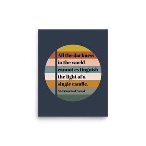 All the darkness of the world cannot extinguish single candle St Francis of Assisi quote 8x10 print