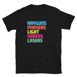Rayguns, Phasers, Light Sabers, Lasers Short-Sleeve Unisex T-Shirt