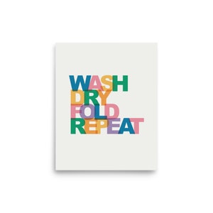 Laundry Wash Dry Fold Repeat 8x10 print