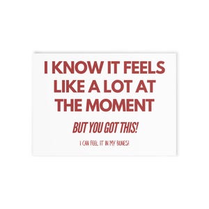 I know it feels like a lot at the moment... Postcard Motivational Postcard Affirmation Card