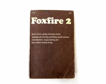 FOXFIRE 2 Buch, Ausgabe 1973, Geistergeschichten, Wildpflanzen, Lebensmittel, Weben, Hebammen, Bestattungen, Zoll, Wagenbau, Gehöfte